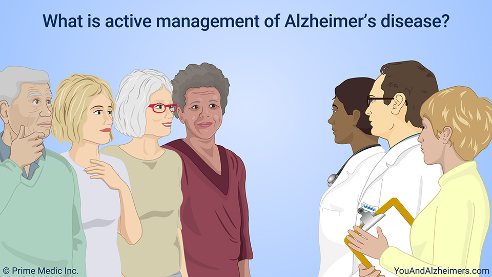 What is active management of Alzheimer's disease?